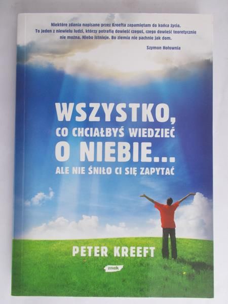 Kreeft Peter - Wszystko, co chciałbyś wiedzieć o niebie...