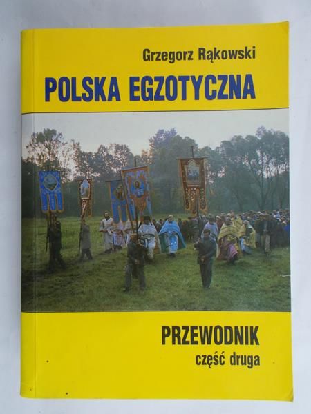 Rąkowski Grzegorz -  Polska Egzotyczna. Przewodnik część druga