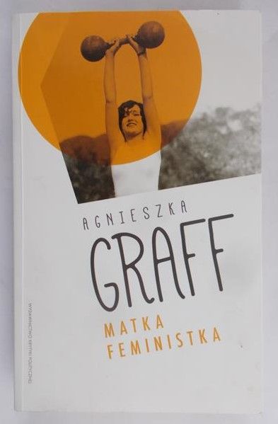 Graff Agnieszka - Matka Feministka