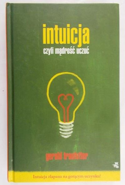 Traufetter Gerald - Intuicja czyli mądrość uczuć