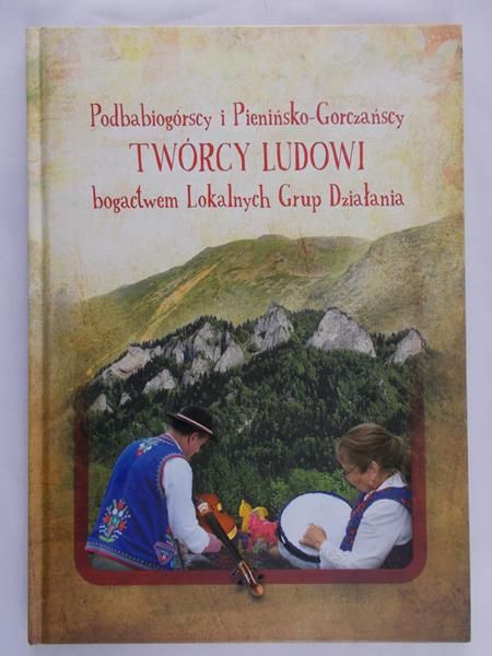 Podbabiogórscy i Pienińsko-Gorczańscy twórcy ludowi bogactwem Lokalnych Grup Działania