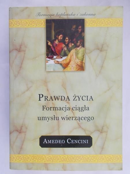 Cencini Amedeo -  Prawda życia -  Formacja ciągła umysłu wierzącego