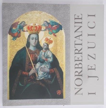 Ślusarek Robert (red) - Norbertanie i Jezuici