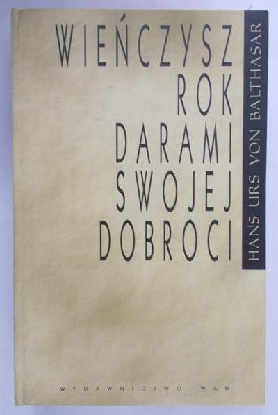Baltha Hand Urs von - Wieńczysz rok darami swojej dobroci