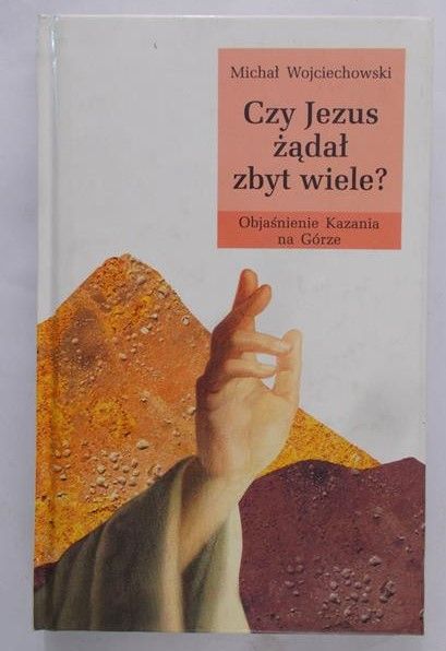 Wojciechowski Michał - Czy Jezus żądał zbyt wiele?