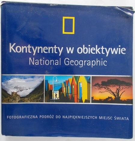 Kontynenty w obiektywie National Geographic