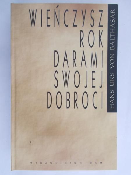 Hans Urs von Balthasar - Wieńczysz rok darami swojej dobroci