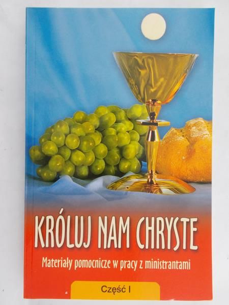 Króluj nam Chryste. Materiały pomocnicze w pracy z ministrantami