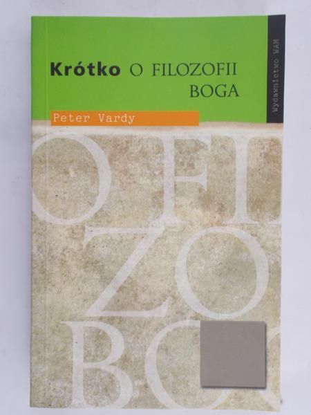 Vardy Peter - Krótko o filozofii Boga