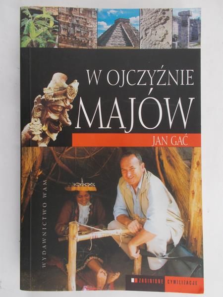 Gać Jan - W ojczyźnie Majów