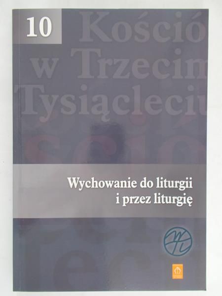 Żądło Andrzej - Wychowanie do liturgii i przez liturgię