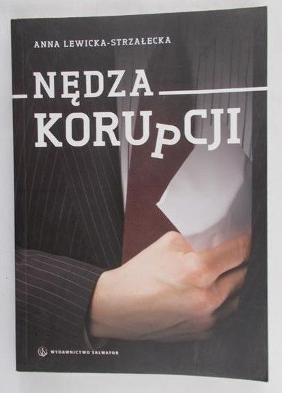 Lewicka-Strzałecka Anna - Nędza korupcji