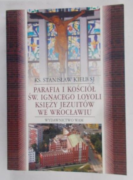 Kiełb Stanisław - Parafia i Kościół Św.Ignacego Loyoli we Wrocławiu