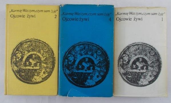 Karmię Was tym, czym sam żyję. Ojcowie żywi, tom I,II,IV