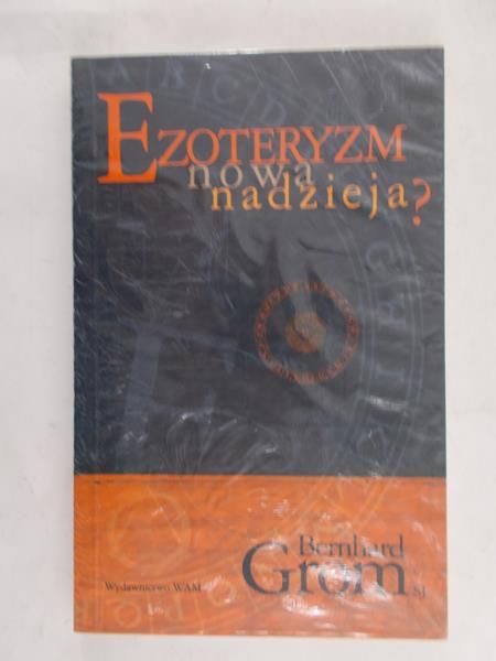 Grom Bernhard - Ezoteryzm nowa nadzieja?, Nowa