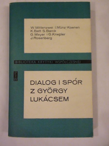 Mittenzwei Werner (red.) - Dialog i spór z Gyorgy Lukacsem