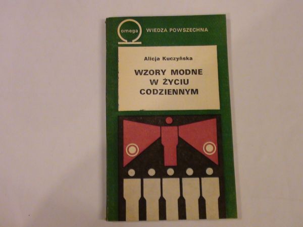 Kuczyńska Alicja - Wzory Modne w życiu codziennym