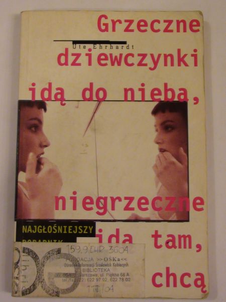 Grzeczne dziewczynki idą do nieba, niegrzeczne idą tam, gdzie chcą