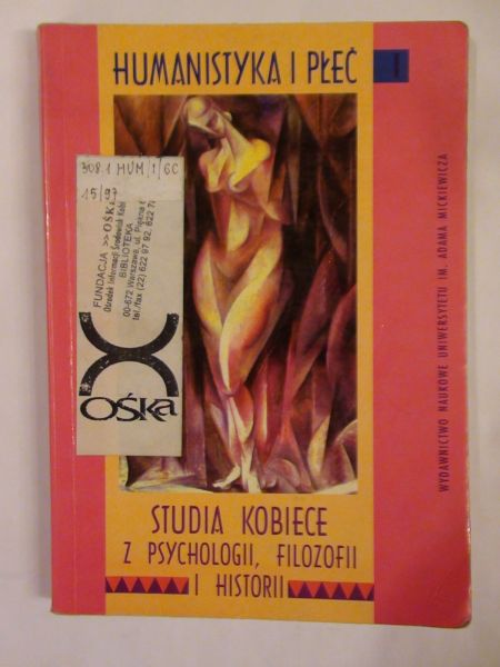 Humanistyka i płeć. Studia kobiece z psychologii, filozofii i historii Tom I