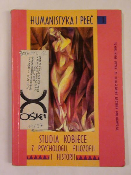 Humanistyka i płeć. Studia kobiece z psychologii, filozofii i historii Tom I