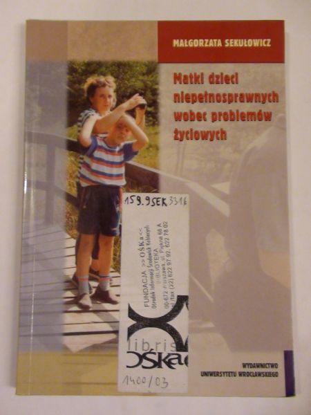 Matki dzieci niepełnosprawnych wobec problemów życiowych