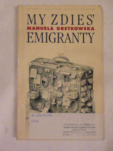 Gretkowska Manuela - My zdies' emigranty