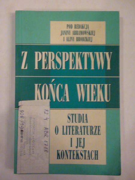 Abramowska Janina, Brodzka Alina (red.) - Z perspektywy końca wieku