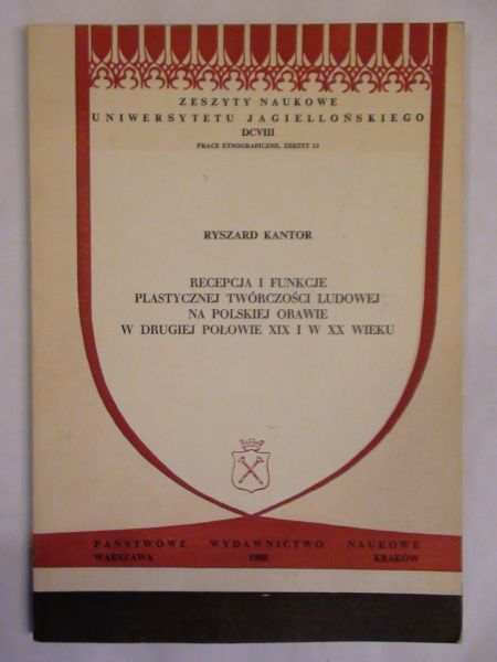 Recepcja i funkcje plastycznej twórczości ludowej na Polskiej Orawie w drugiej połowie XIX i w XX wieku