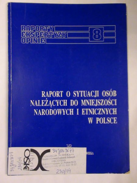 Janusz Grzegorz (red.) Raporty Ekspertyzy Opinie - Raport o sytuacji osób należących do mniejszości narodowych i etnicznych w Polsce