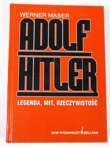 Adolf Hitler. Legenda, mit, rzeczywistość
