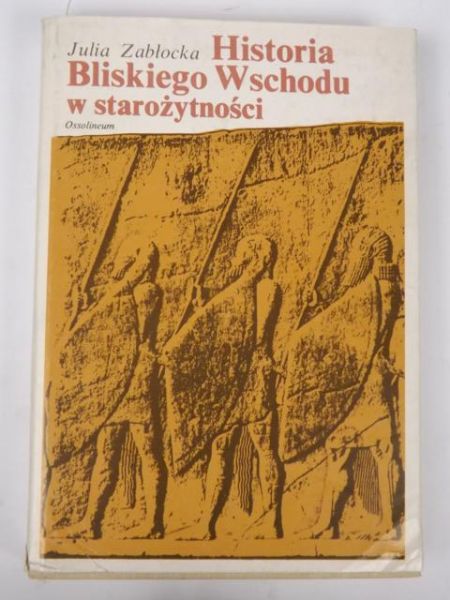 Zabłocka Julia - Historia Bliskiego Wschodu w starożytności