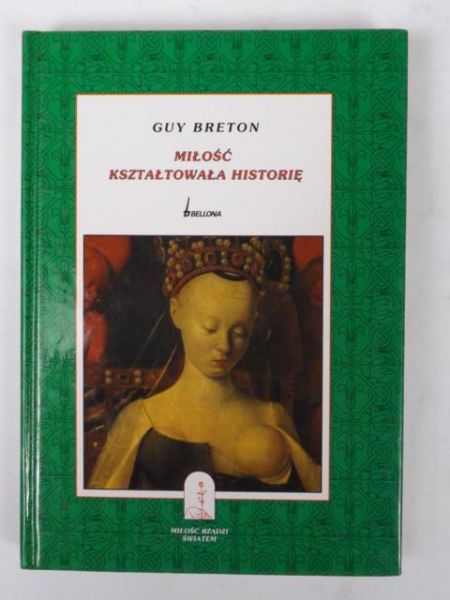 Breton Guy - Miłość kształtowała historię