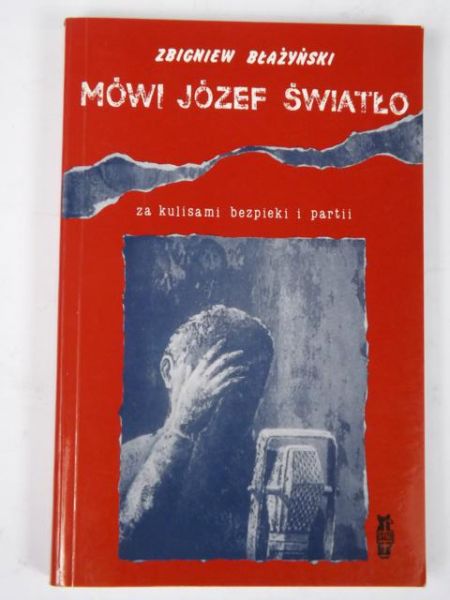 Mówi Józef Światło: Za kulisami bezpieki i partii