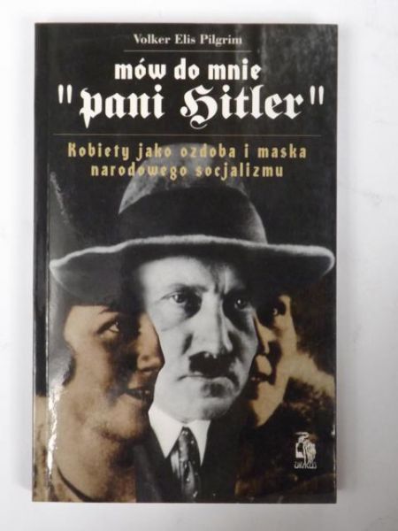 Pilgrim Volker Elis - Mów do mnie "pani Hitler"