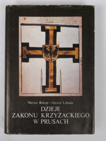 Biskup Marian, Labuda Gerard - Dzieje Zakonu Krzyżackiego w Prusach