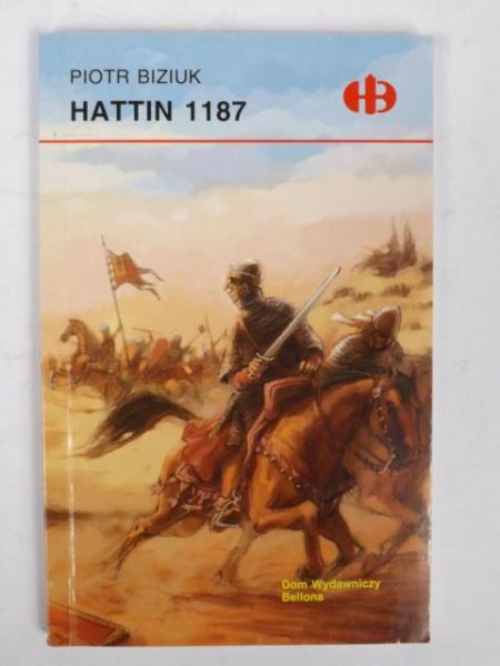Biziuk Piotr - Hattin 1187 (Historyczne Bitwy)