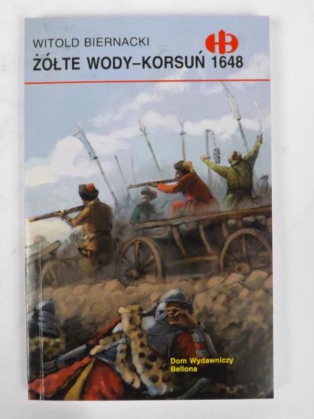 Biernacki Witold - Żółte Wody - Korsuń 1648 (Historyczne Bitwy)
