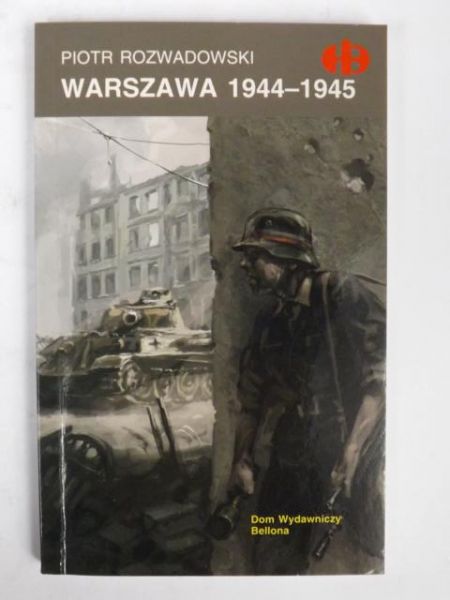 Warszawa 1944 - 1945 ( Historyczne Bitwy)