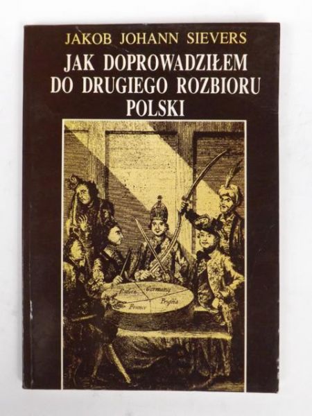 Jak doprowadziłem do drugiego rozbioru Polski