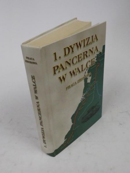 Praca zbiorowa - 1. Dywizja Pancerna w Walce