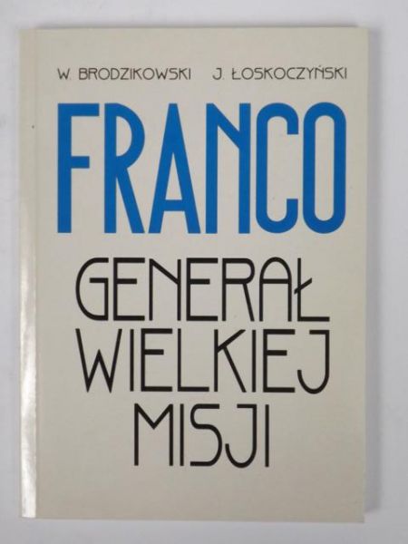 Brodzikowski W.,   - Franco: generał wielkiej misji