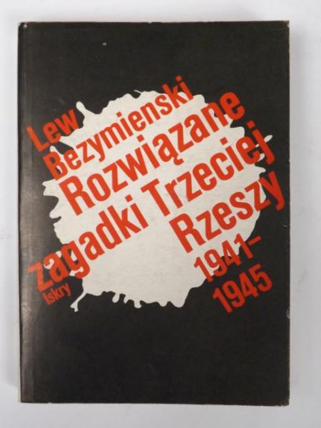 Rozwiązane zagadki Trzeciej Rzeszy 1941-1945
