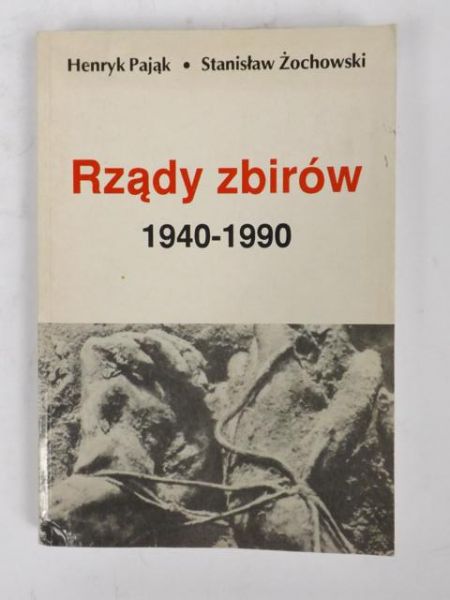 Pająk Henryk - Rządy zbirów 1940-1990