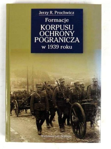 Prochwicz  - Formacje Korpusu Ochrony Pogranicza w 1939 r.