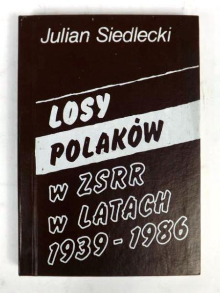 Losy Polaków w ZSRR w latach 1939-1986