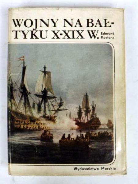 Kosiarz Edmund  -  Wojny na Bałtyku X-XIX w.