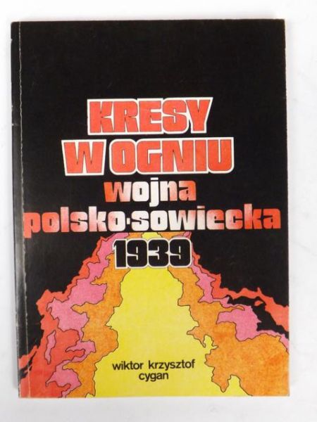 Cygan Wiktor - Kresy w ogniu. Wojna polsko-sowiecka 1939