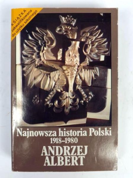 Albert Andrzej - Najnowsza historia Polski 1918-1980