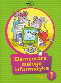 Sęk Ewelina - Elementarz małego informatyka 1 : Podręcznik z płytą CD