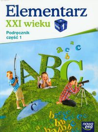 Elementarz XXI wieku 1:  podręcznik : część 1